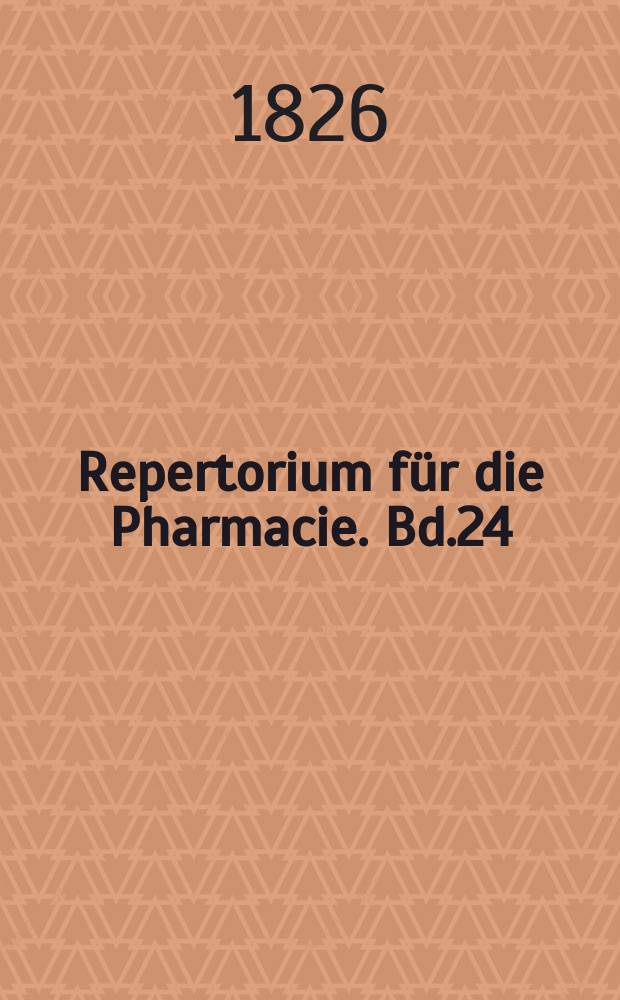 Repertorium für die Pharmacie. Bd.24