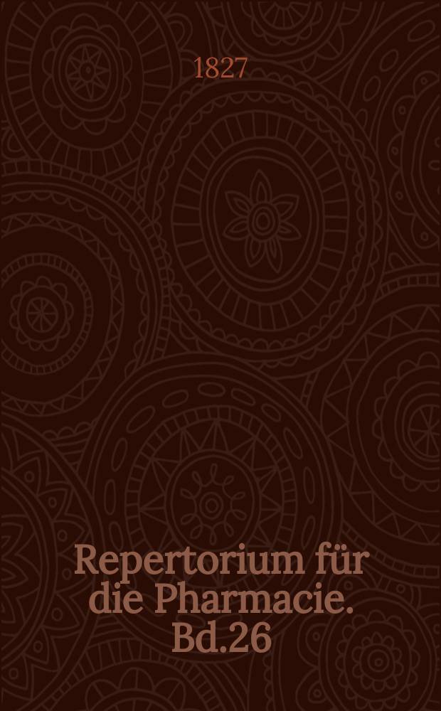 Repertorium für die Pharmacie. Bd.26
