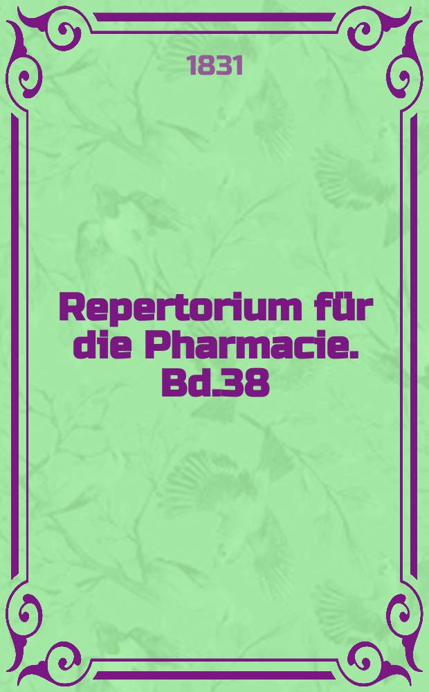 Repertorium für die Pharmacie. Bd.38