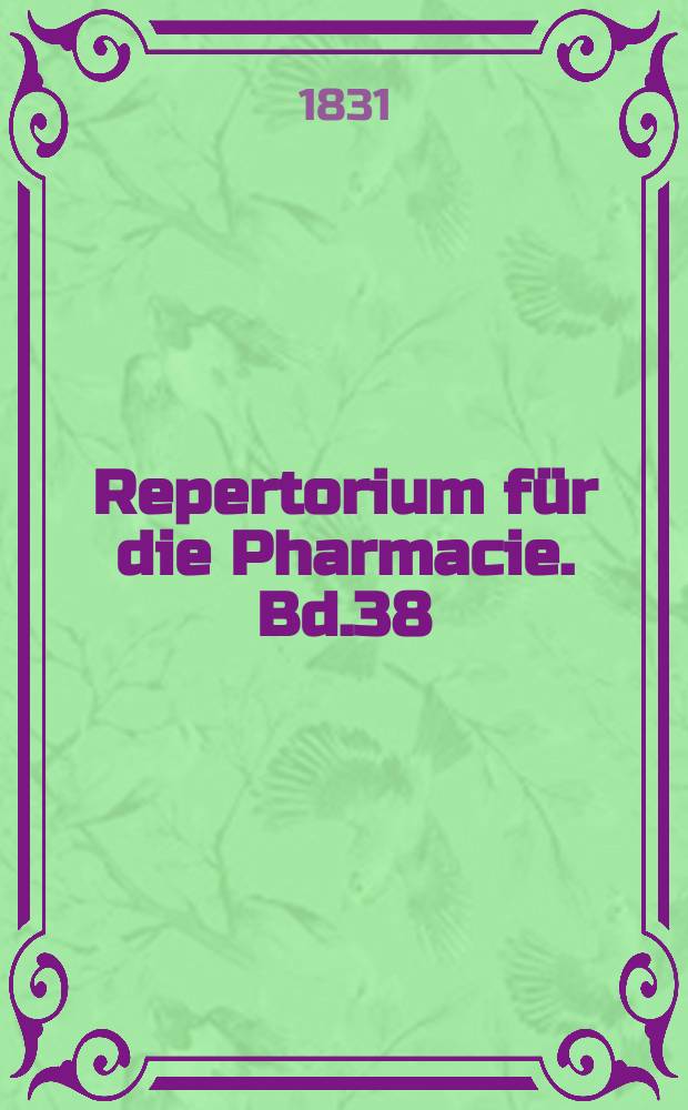 Repertorium f&uuml;r die Pharmacie. Bd.38