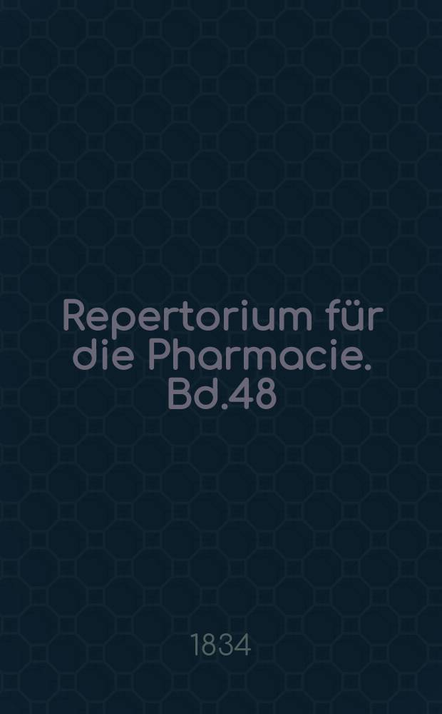 Repertorium für die Pharmacie. Bd.48