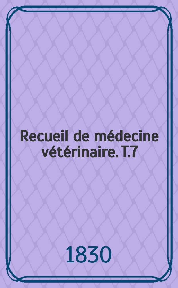 Recueil de médecine vétérinaire. T.7