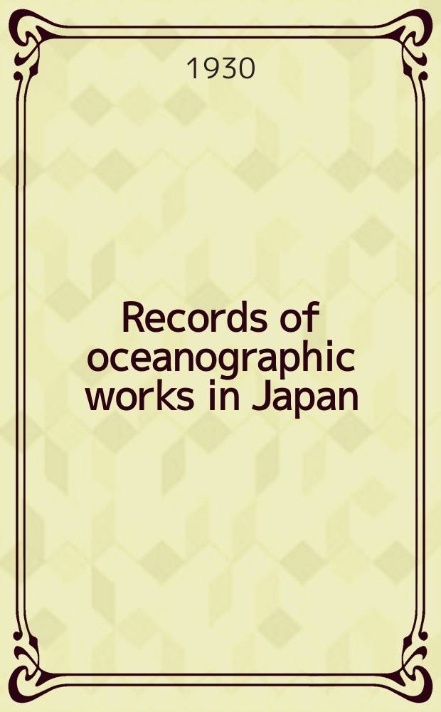 Records of oceanographic works in Japan : Compiled by the Committee on Pacific oceanography of the National research council of Japan. Vol.3, №1