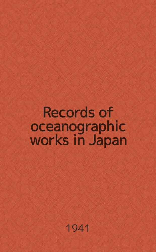 Records of oceanographic works in Japan : Compiled by the Committee on Pacific oceanography of the National research council of Japan. Vol.12, №2