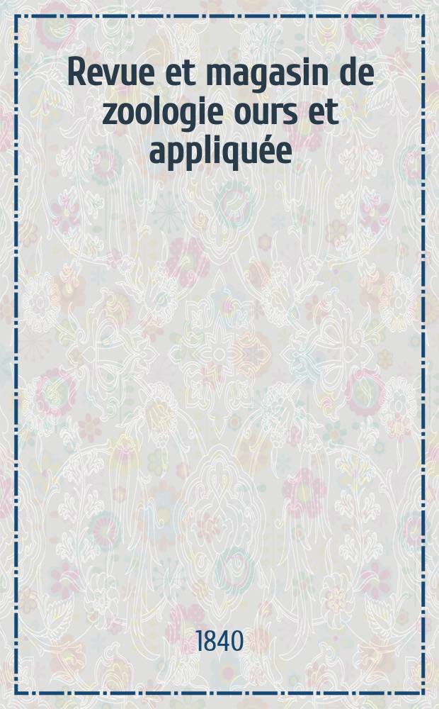 Revue et magasin de zoologie ours et appliqu&eacute;e : Recueil mensuel. T.3