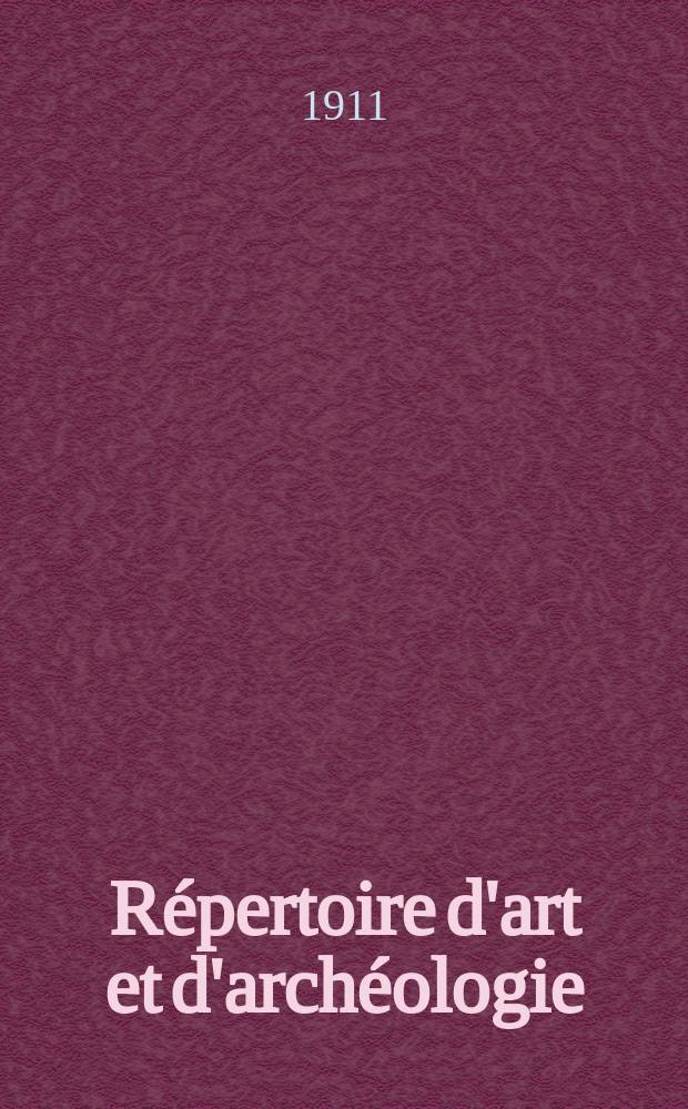 R&eacute;pertoire d'art et d'arch&eacute;ologie : D&eacute;pouillement des p&eacute;riodiques fran&ccedil;ais et &eacute;trangers. Ann&eacute;e2 1911, Fasc.9