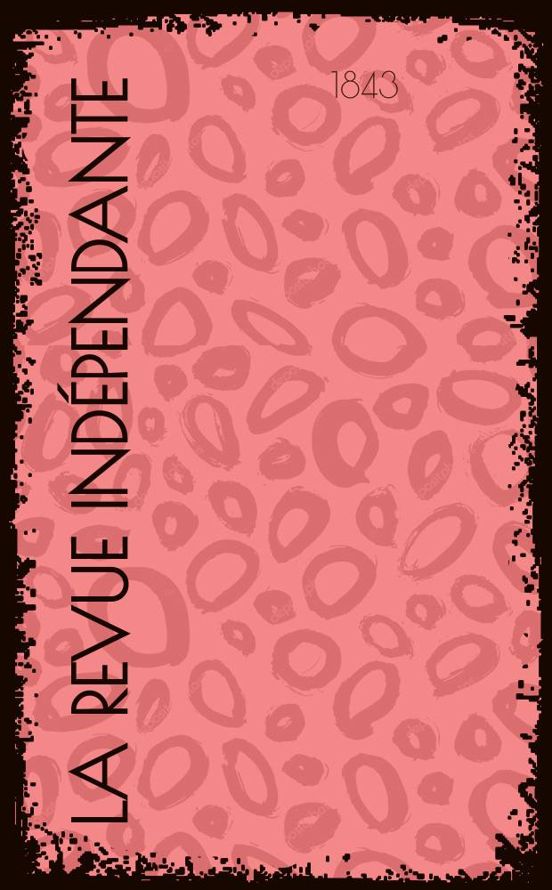 La Revue indépendante : Paraissant le 10 et le 25 de chaque mois avec un Bulletin bibliographique. T. 7