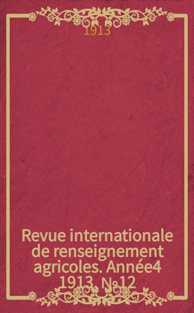 Revue internationale de renseignement agricoles. Année4 1913, №12