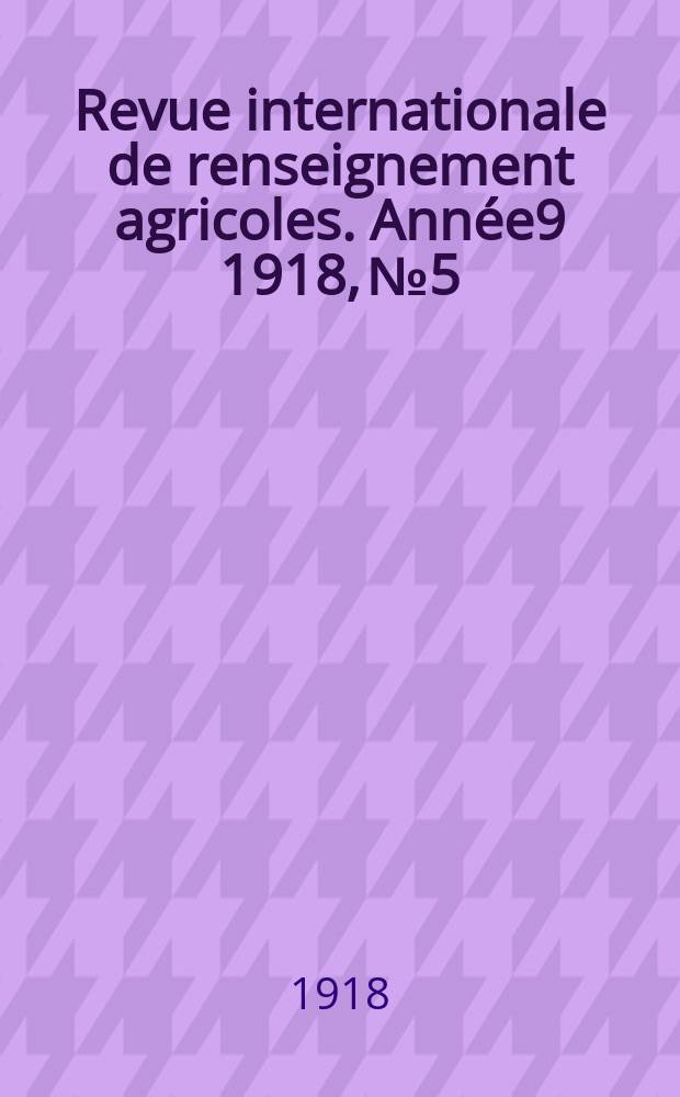 Revue internationale de renseignement agricoles. Année9 1918, №5