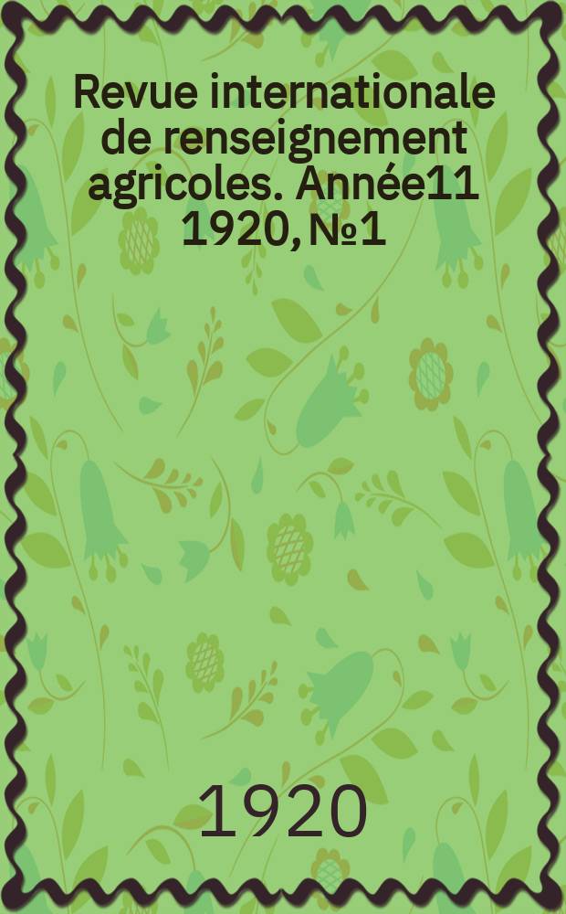 Revue internationale de renseignement agricoles. Année11 1920, №1