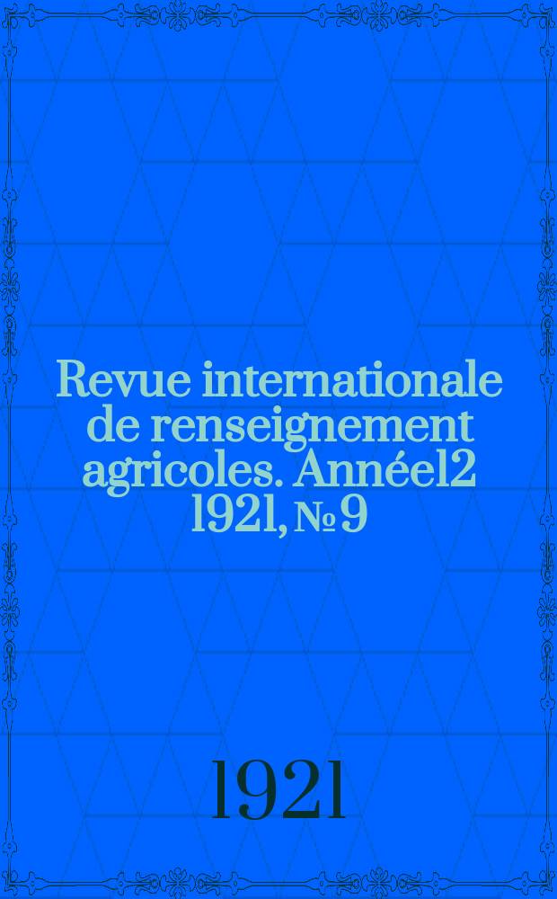 Revue internationale de renseignement agricoles. Année12 1921, №9