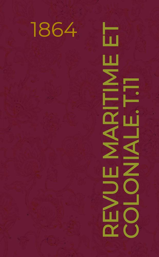Revue maritime et coloniale. T.11