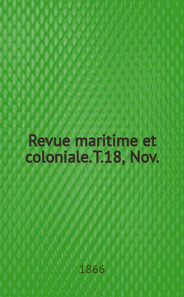 Revue maritime et coloniale. T.18, Nov.