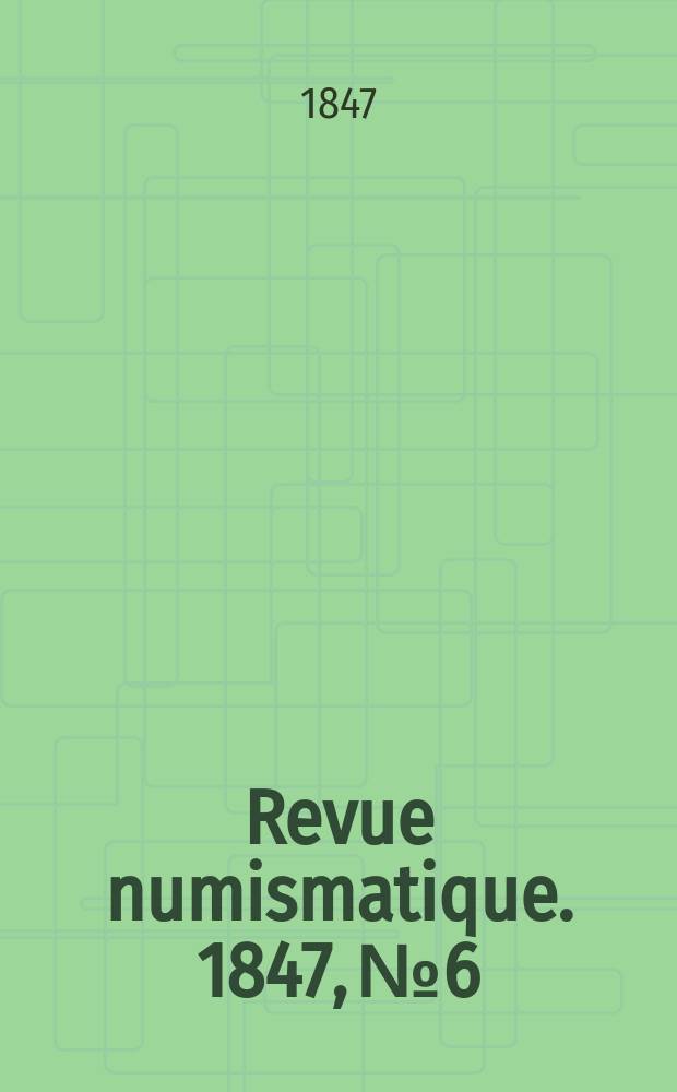 Revue numismatique. 1847, №6