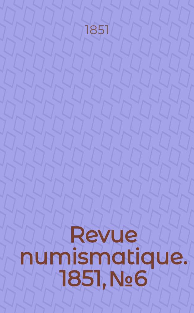 Revue numismatique. 1851, №6