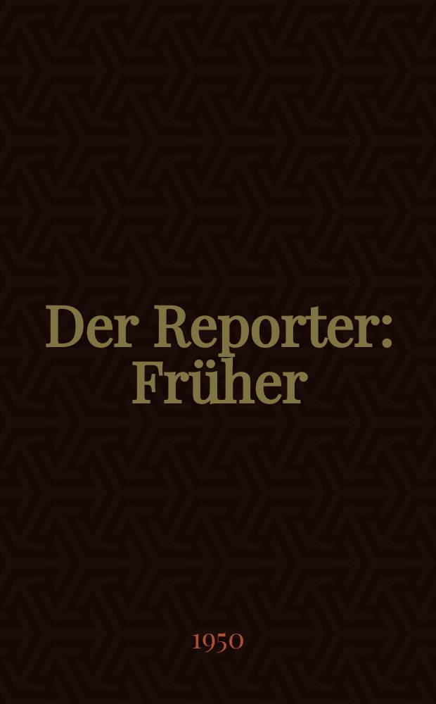 Der Reporter : Früher: USA in Wort und Bild. 1950, H.1