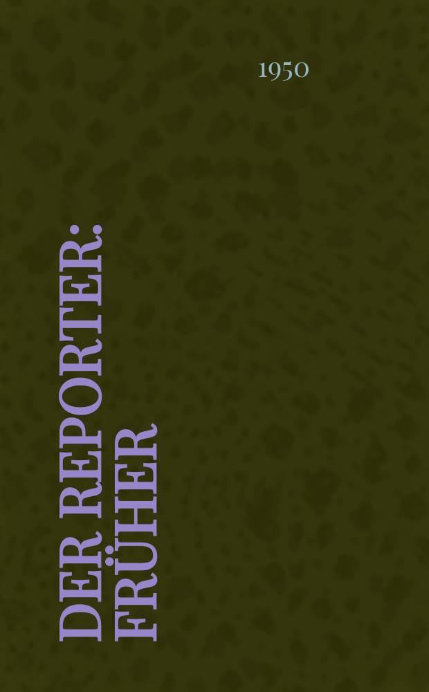Der Reporter : Früher: USA in Wort und Bild. 1950, H.3