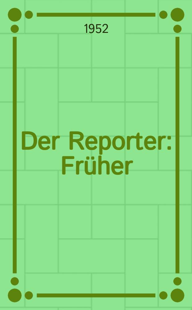 Der Reporter : Früher: USA in Wort und Bild. 1952, H.10