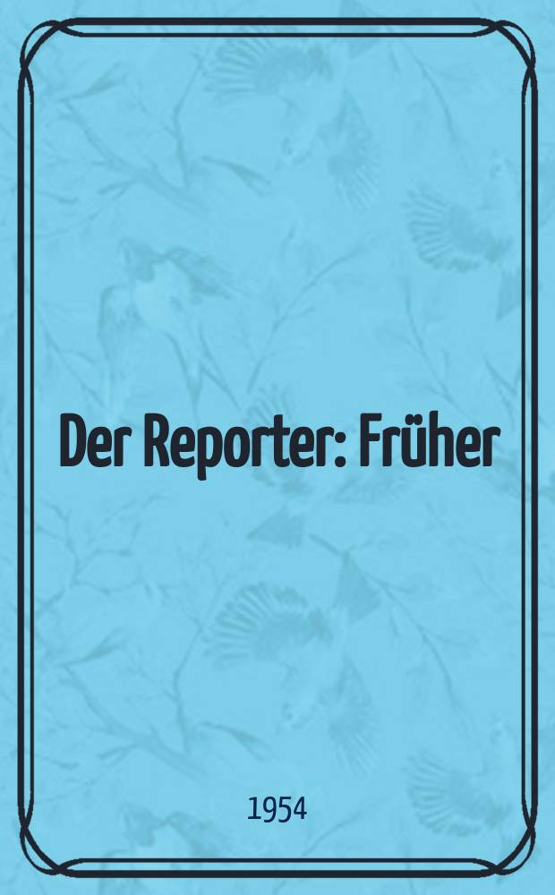 Der Reporter : Früher: USA in Wort und Bild. Jg.5 1954, №9