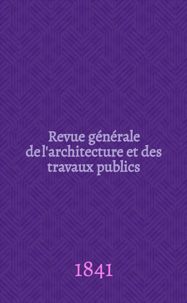 Revue générale de l'architecture et des travaux publics : Journal des architectes des ingénieristes des archéologues des industriels et des propriétaires. Vol.2