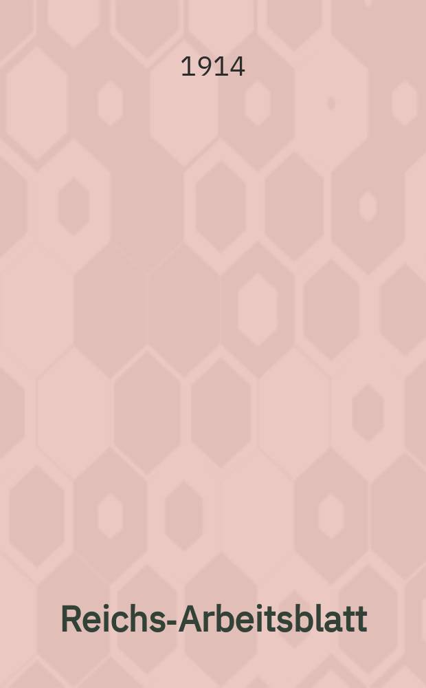 Reichs-Arbeitsblatt : Hrsg. vom Kaiserlichen statistischen amte. Jhrg.12 1914, №6