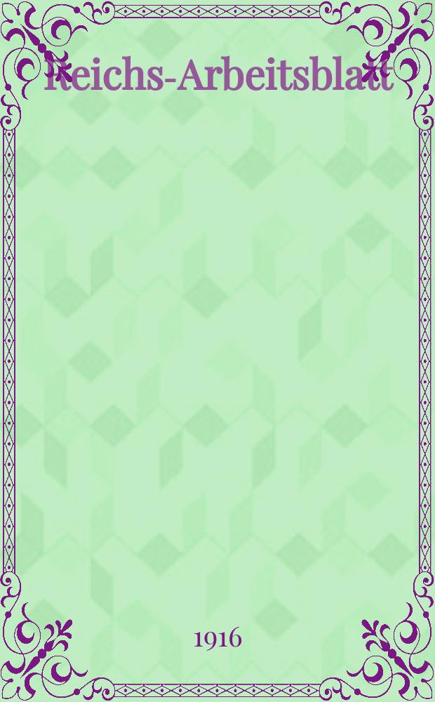 Reichs-Arbeitsblatt : Hrsg. vom Kaiserlichen statistischen amte. Jhrg.14 1916, №6