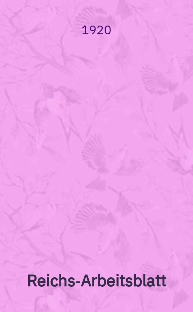 Reichs-Arbeitsblatt : Hrsg. vom Kaiserlichen statistischen amte. Jg.18 1920, №3