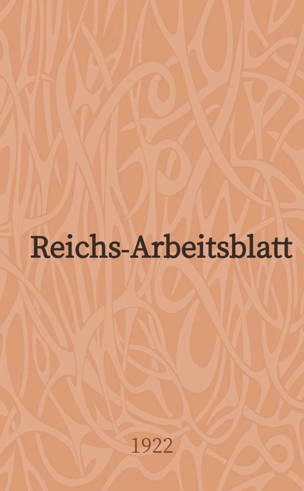 Reichs-Arbeitsblatt : Amtsblatt des Reicharbeitsministeriums und des Reichsamts für Arbeitsvermittlung. Jg.2 1922, №1