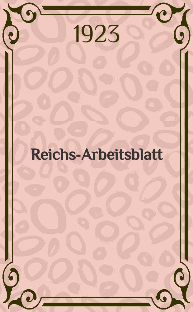 Reichs-Arbeitsblatt : Amtsblatt des Reicharbeitsministeriums und des Reichsamts für Arbeitsvermittlung. Jg.3 1923, №22