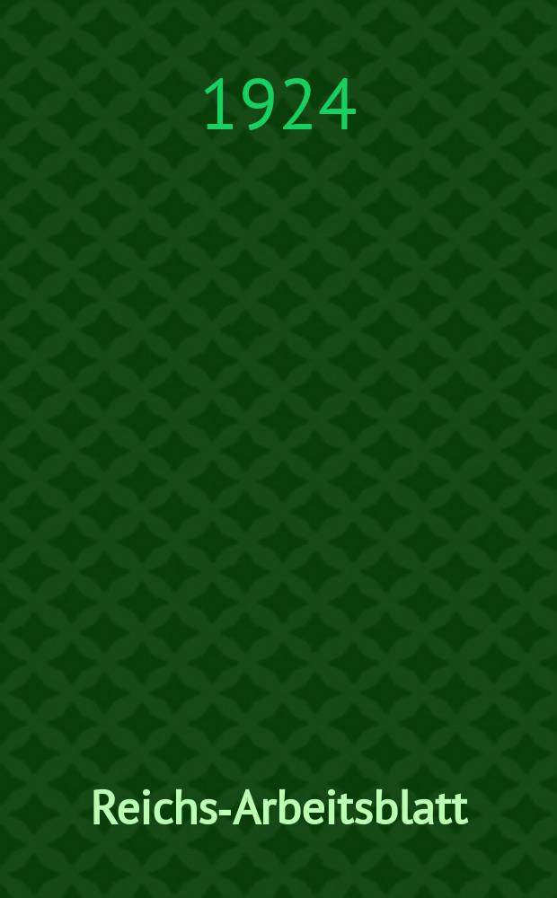 Reichs-Arbeitsblatt : Amtsblatt des Reicharbeitsministeriums und des Reichsamts für Arbeitsvermittlung. Jg.4 1924, №15