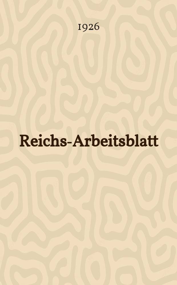 Reichs-Arbeitsblatt : Amtsblatt des Reicharbeitsministeriums und des Reichsamts für Arbeitsvermittlung. Jg.6 1926, №41