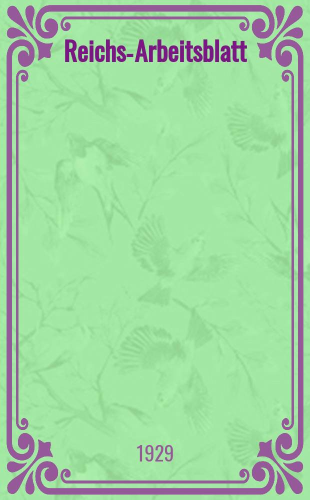 Reichs-Arbeitsblatt : Amtsblatt des Reicharbeitsministeriums und des Reichsamts f&uuml;r Arbeitsvermittlung. Jg.9 1929, №33
