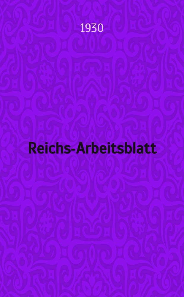 Reichs-Arbeitsblatt : Amtsblatt des Reicharbeitsministeriums und des Reichsamts für Arbeitsvermittlung. Jg.10 1930, №17