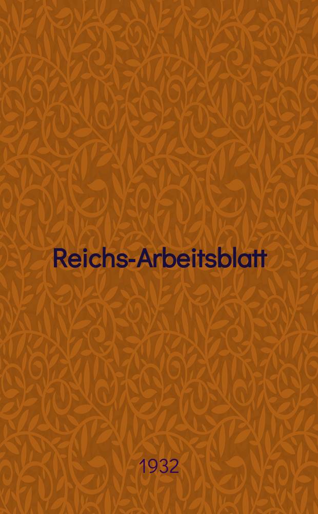 Reichs-Arbeitsblatt : Amtsblatt des Reicharbeitsministeriums und des Reichsamts für Arbeitsvermittlung. Jg.12 1932, №29
