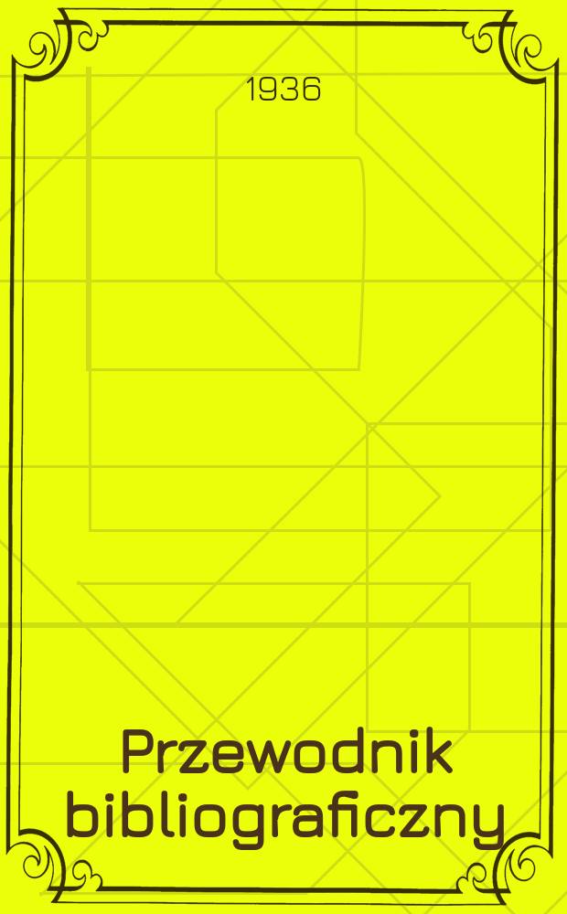 Przewodnik bibliograficzny : Urzędowy wykaz druków wyd. w Rzeczypospolitej Polskiej i poloniców zagranicznych, opracowany w Bibliotece narodowej. R.9 1936, №20