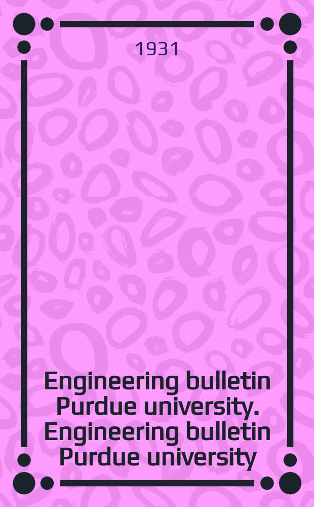Engineering bulletin Purdue university. Engineering bulletin Purdue university