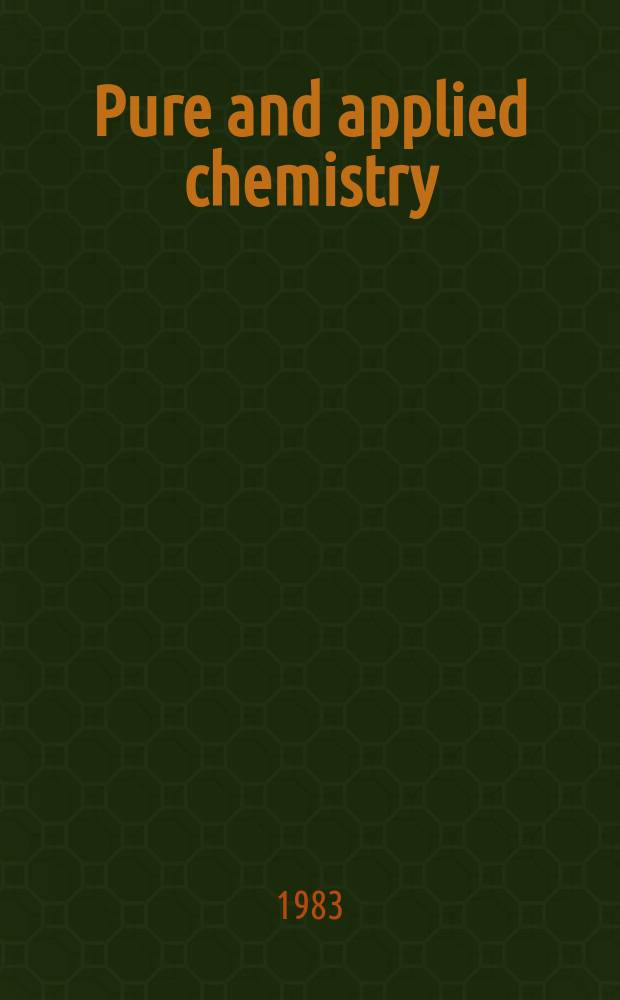 Pure and applied chemistry : The official journal of the International union of pure and applied chemistry. Vol.55, №10