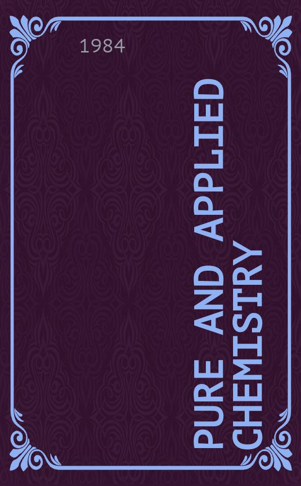 Pure and applied chemistry : The official journal of the International union of pure and applied chemistry. Vol.56, №9