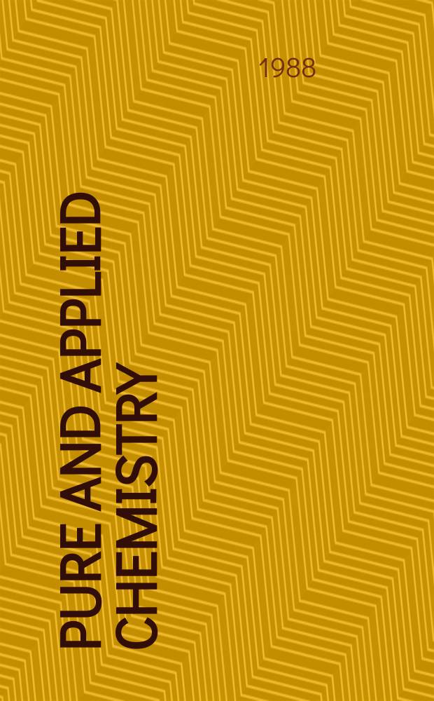 Pure and applied chemistry : The official journal of the International union of pure and applied chemistry. Vol.60, №9