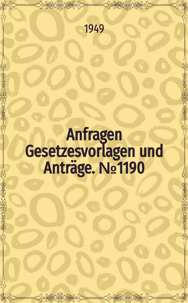 Anfragen Gesetzesvorlagen und Anträge. №1190