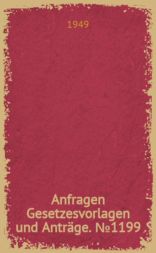 Anfragen Gesetzesvorlagen und Anträge. №1199