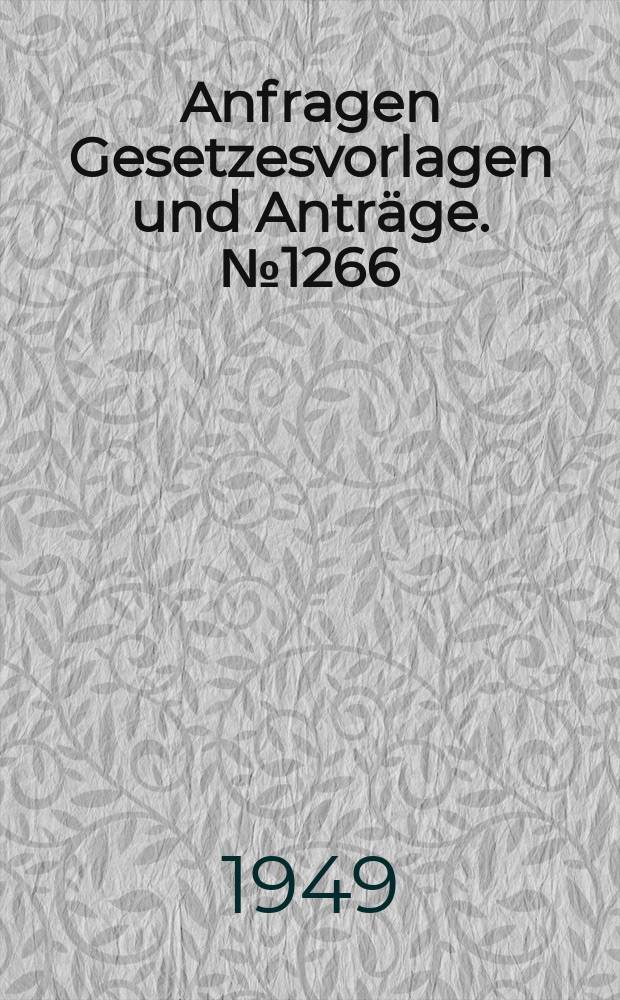Anfragen Gesetzesvorlagen und Anträge. №1266