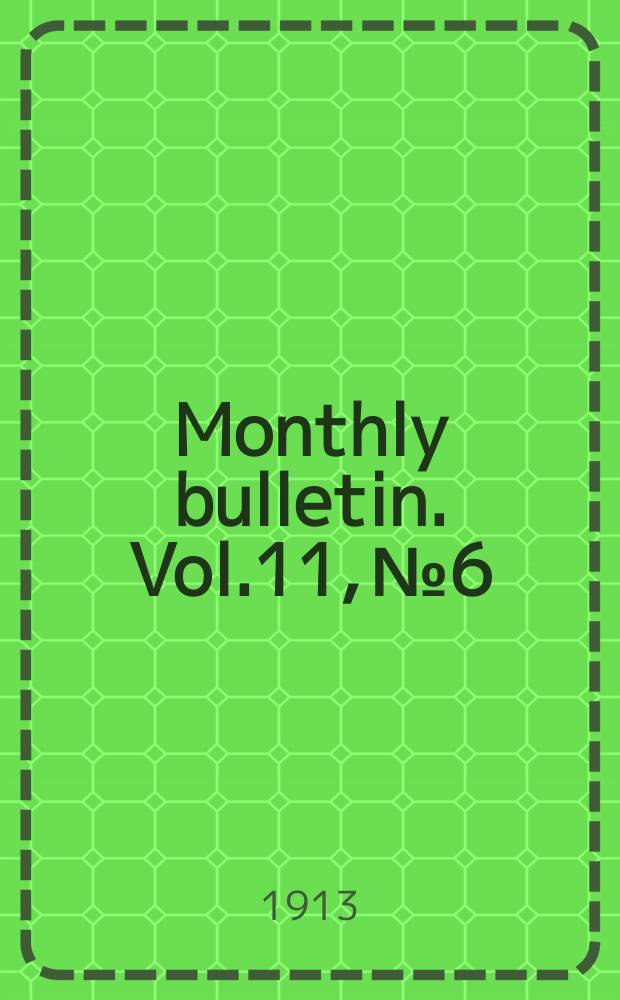 Monthly bulletin. Vol.11, №6