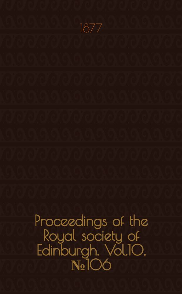 Proceedings of the Royal society of Edinburgh. Vol.10, №106