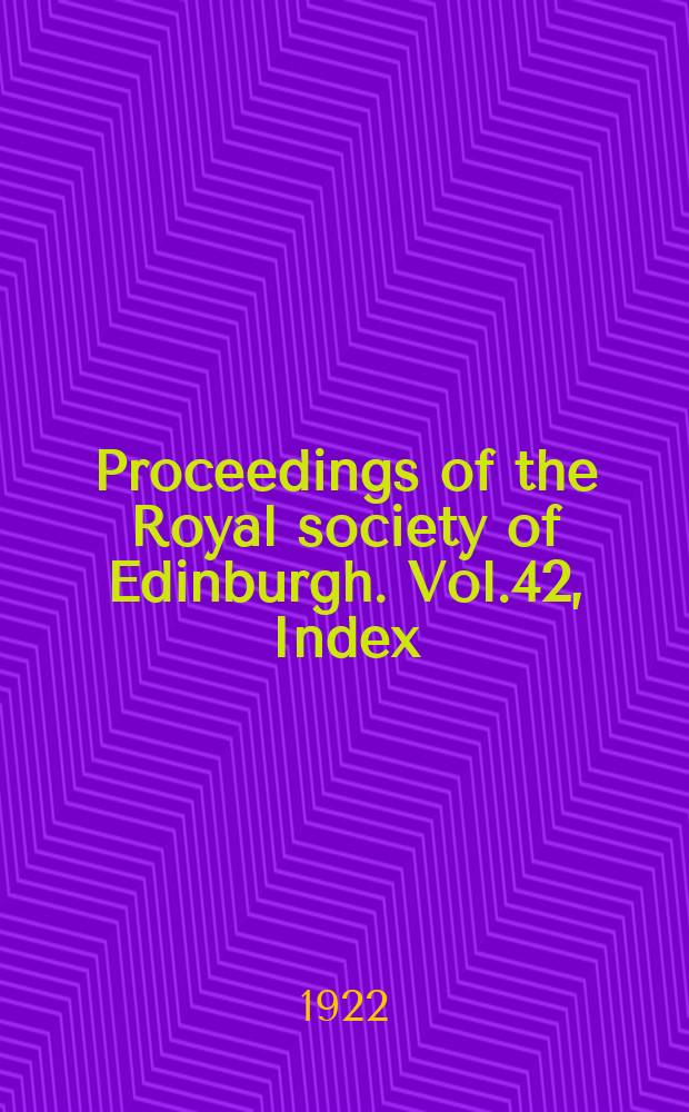 Proceedings of the Royal society of Edinburgh. Vol.42, Index