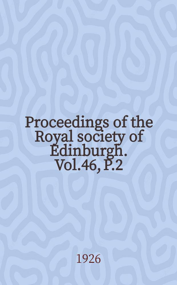Proceedings of the Royal society of Edinburgh. Vol.46, P.2