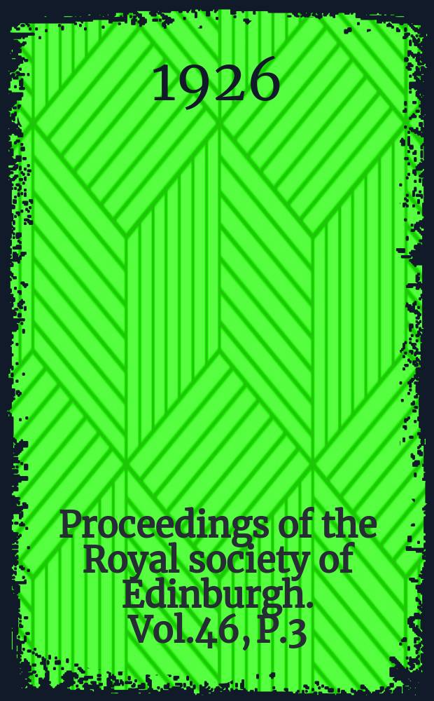 Proceedings of the Royal society of Edinburgh. Vol.46, P.3
