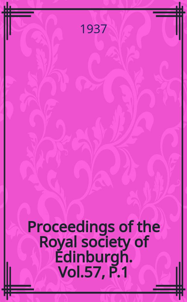 Proceedings of the Royal society of Edinburgh. Vol.57, P.1