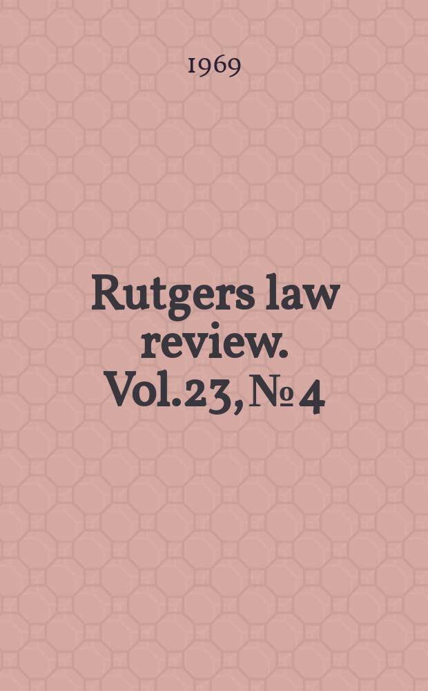 Rutgers law review. Vol.23, №4