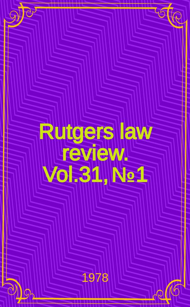 Rutgers law review. Vol.31, №1